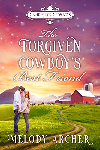 The Forgiven Cowboy's Best Friend: Refuge Mountain Ranch Christmas: (7 Brides for 7 Cowboys, Small Town Sweet Western Romance Book 1) (English Edition)