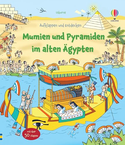 Aufklappen und Entdecken: Mumien und Pyramiden im alten Ägypten: altersgerechtes Kindersachbuch mit über 50 Klappen – ab 5 Jahren