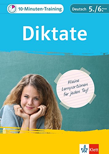 Klett 10-Minuten-Training Deutsch Rechtschreibung Diktate 5./6. Klasse: Kleine Lernportionen für jeden Tag