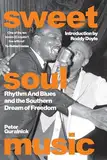 Sweet Soul Music: Rhythm And Blues And The Southern Dream Of Freedom