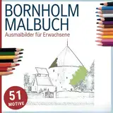 Bornholm Malbuch - Ausmalbilder für Erwachsene, 51 Motive: Zwischen Erinnerung und Vorfreude - Bornholm zum Ausmalen