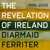 The Revelation of Ireland: 1995-2020