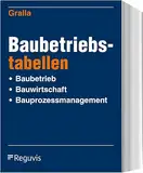 Baubetriebstabellen: Baubetrieb - Bauwirtschaft - Bauprozessmanagement