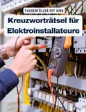 Ein Kreuzworträtsel-Buch für Elektroinstallateure / Elektrotechniker mit Begriffen aus der Elektrotechnik.: Rätsel und Knobelei in einem Kreuzworträtselheft für Elektroinstallateure bzw. Elektriker.