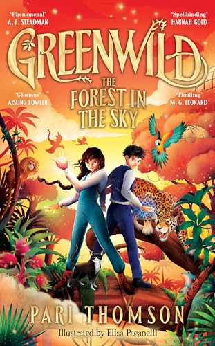 Greenwild: The Forest in the Sky: The epic finale to the bestselling, award-winning fantasy adventure trilogy Greenwild