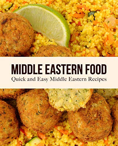 Middle Eastern Food: Quick and Easy Middle Eastern Recipes (English Edition)