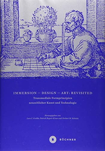 Immersion – Design – Art: Revisited: Transmediale Formprinzipien neuzeitlicher Kunst und Technologie (Bewegtbilder)