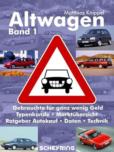 Altwagen – Band 1: Gebrauchtwagen für ganz wenig Geld – Schon zu 99 % dieselfrei!