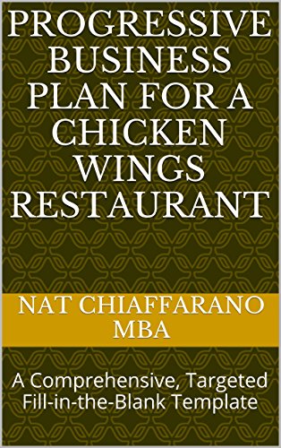 Progressive Business Plan for a Chicken Wings Restaurant: A Comprehensive, Targeted Fill-in-the-Blank Template (English Edition)