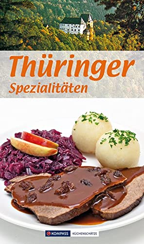KOMPASS Küchenschätze Thüringer Spezialitäten: Die beliebtesten Rezepte aus Thüringen