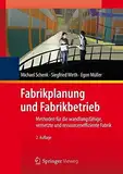 Fabrikplanung und Fabrikbetrieb: Methoden für die wandlungsfähige, vernetzte und ressourceneffiziente Fabrik (VDI-Buch) (German Edition) by Michael Schenk (2011-09-13)