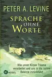 Sprache ohne Worte: Wie unser Körper Trauma verarbeitet und uns in die innere Balance zurückführt