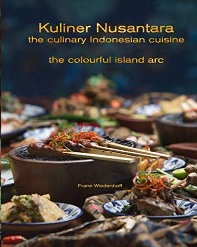 Kuliner Nusantara - the culinary Indonesian cuisine: the colourful island arc