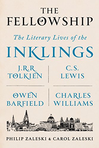 The Fellowship: The Literary Lives of the Inklings: J.R.R. Tolkien, C. S. Lewis, Owen Barfield, Charles Williams (English Edition)