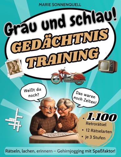 Grau und Schlau!: Großes Rätselbuch für Erwachsene & Senioren mit Nostalgiefaktor – Gedächtnistraining, Kreuzworträtsel u.v.m. in extra großer Schrift ... für Oma, Opa oder zum Geburtstag
