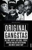 Original Gangstas - Dr. Dre, Eazy-E, Ice Cube, Tupac Shakur, Snoop Dogg und die Entstehung des West Coast Rap: Dr. Dre, Eazy-E, Ice Cube, Tupac Shakur, Snoop Dogg und die Geburt des Westcoast-Rap