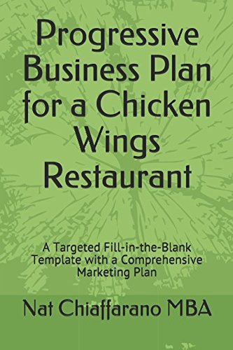 Progressive Business Plan for a Chicken Wings Restaurant: A Targeted Fill-in-the-Blank Template with a Comprehensive Marketing Plan