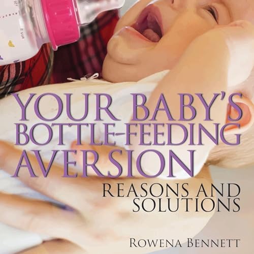 Your Baby's Bottle-Feeding Aversion: Reasons and Solutions