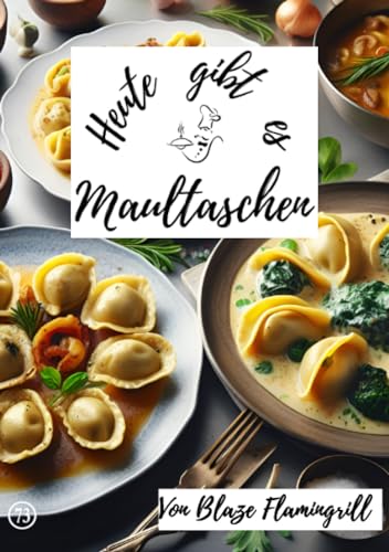 Heute gibt es - Maultaschen: 30 tolle Maultaschen Rezepte