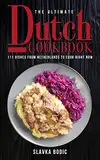 The Ultimate Dutch Cookbook: 111 Dishes From Netherlands To Cook Right Now (World Cuisines Book 51) (English Edition)