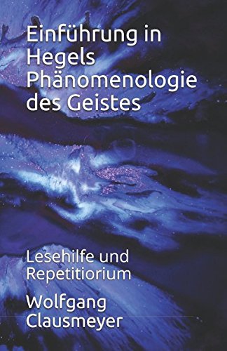 Einführung in Hegels Phänomenologie des Geistes: Lesehilfe und Repetitiorium