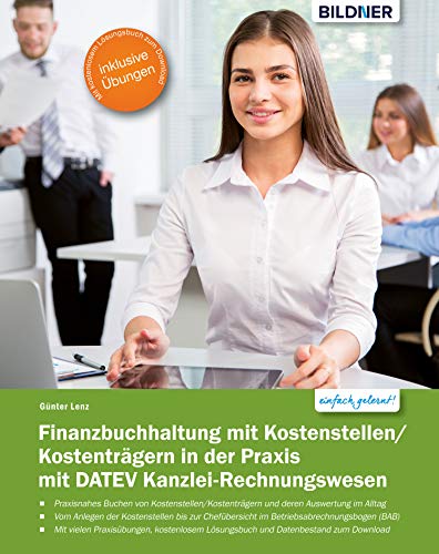 Finanzbuchhaltung mit Kostenstellen/Kostenträgern in der Praxis: mit DATEV Kanzlei-Rechnungswesen