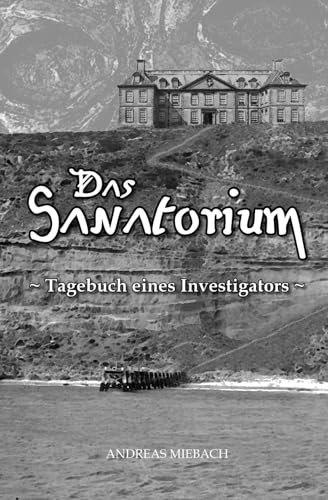 Das Sanatorium: Tagebuch eines Investigators