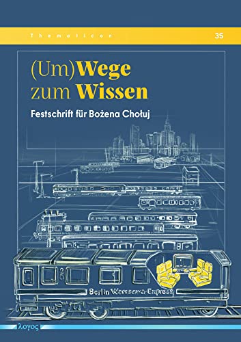 (Um)Wege zum Wissen: Festschrift für Bozena Choluj (Thematicon)