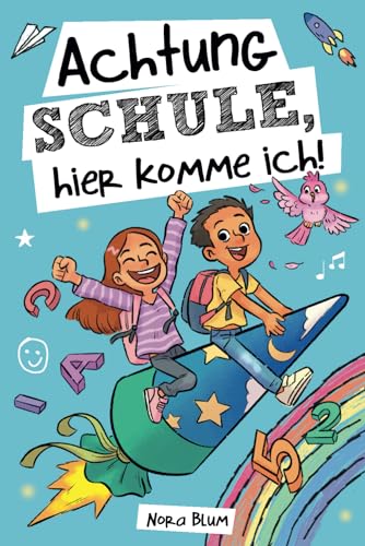 Achtung Schule, hier komme ich! Mutmachgeschichten zur Einschulung für Mädchen und Jungen: Das perfekte Geschenk für die Schultüte, das erste Schuljahr und die Vorschulzeit