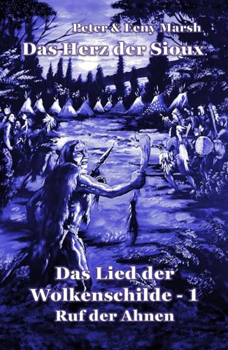 Das Herz der Sioux: Das Lied der Wolkenschilde - Band 12 Teil 1 - Ruf der Ahnen