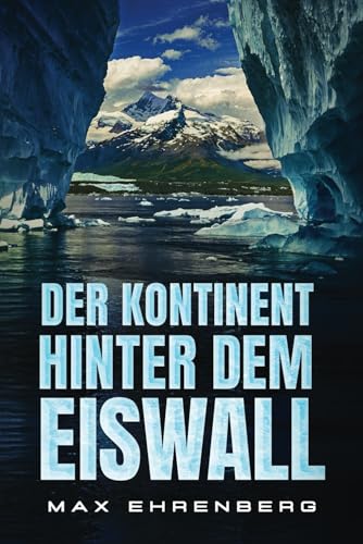 Der Kontinent hinter dem Eiswall