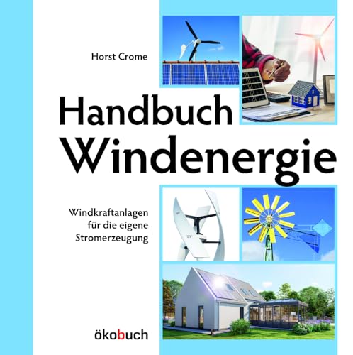 Handbuch Windenergie: Windkraftanlagen für die eigene Stromerzeugung