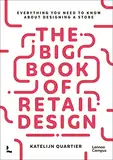 The Big Book of Retail Design: Everything You Need to Know About Designing a Store