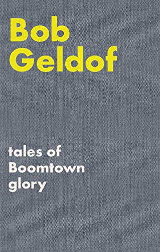 Tales of Boomtown Glory: Complete Lyrics and Selected Chronicles for the Songs of Bob Geldof (Faber Edition)