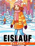 Eislauf-Malbuch: Malvorlagen für Kinder zum Entspannen und Spaß haben, perfekt für Eiskunstlauf-Enthusiasten. Ideal für Geburtstage und Wichtelgeschenke.