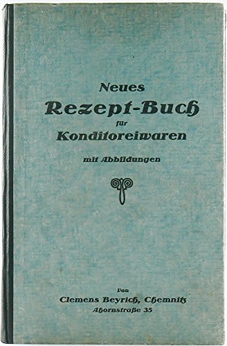 Neues Rezept-Buch für Konditoreiwaren.
