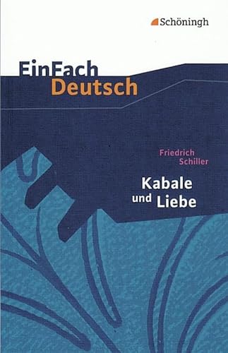 EinFach Deutsch Textausgaben: Friedrich Schiller: Kabale und Liebe: Ein bürgerliches Trauerspiel. Gymnasiale Oberstufe