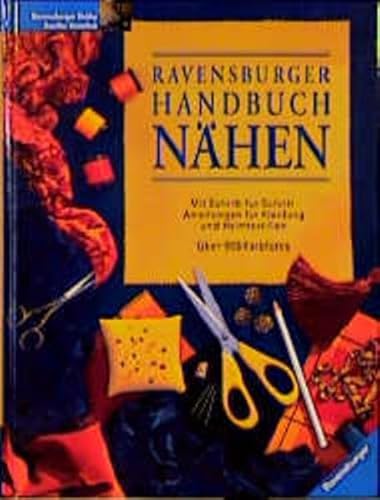 Ravensburger Handbuch Nähen: Mit Schritt-für-Schritt-Anleitungen für Kleidung und Heimtextilien