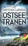 Gretchen Larssen und die Ostseetränen: Küstenkrimi (Ein Fall für Gretchen Larssen 7)