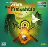 Der Freischütz: Oper erzählt als Hörspiel mit Musik