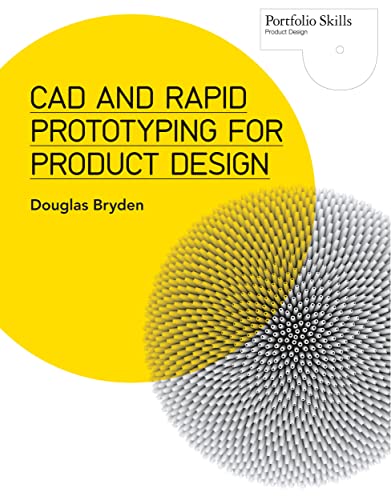 CAD and Rapid Prototyping for Product Design (Portfolio Skills: Product Design)