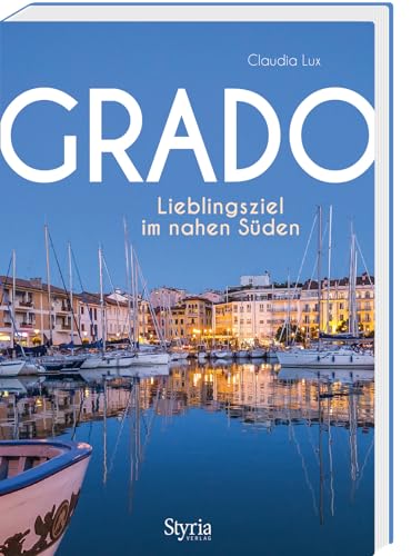 Grado: Lieblingsziel im nahen Süden