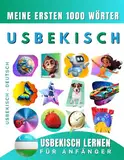 Usbekisch lernen für Anfänger, meine ersten 1000 Wörter: Zweisprachiges Usbekisch-Deutsch-Lernbuch für Kinder und Erwachsene