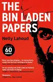 The Bin Laden Papers: How the Abbottabad Raid Revealed the Truth about al-Qaeda, Its Leader and His Family