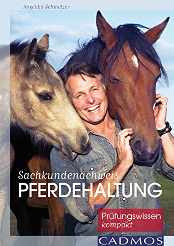 Sachkundenachweis Pferdehaltung: Prüfungswissen kompakt (Ausbildung von Pferd und Reiter)