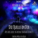 Die Quelle in dir: Aus der Leere in deine Unendlichkeit