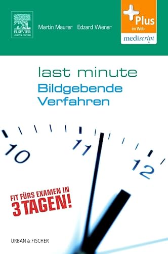 Last Minute Bildgebende Verfahren: Fit fürs Examen in 3 Tagen!. Plus im Web, mediscript