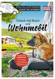 Stellplatzführer Hunde Willkommen: Urlaub mit Hund und Wohnmobil (Stellplatzführer, Erlebnis mit dem Wohnmobil, von der Fachzeitschrift Reisemobil International)