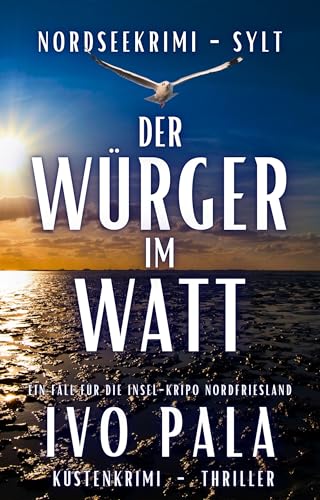 Nordseekrimi Sylt - Der Würger im Watt - Küstenkrimi - Thriller (Ein Fall für die Insel-Kripo Nordfriesland 9)