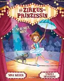 Die Zirkusprinzessin. Nur Mut, Mila!: Für alle Zirkusartisten und Kinder die Kinderzirkus lieben | ein Mutmachbuch für Klein und Groß | Ängste überwinden | an sich glauben | ich kann alles schaffen
